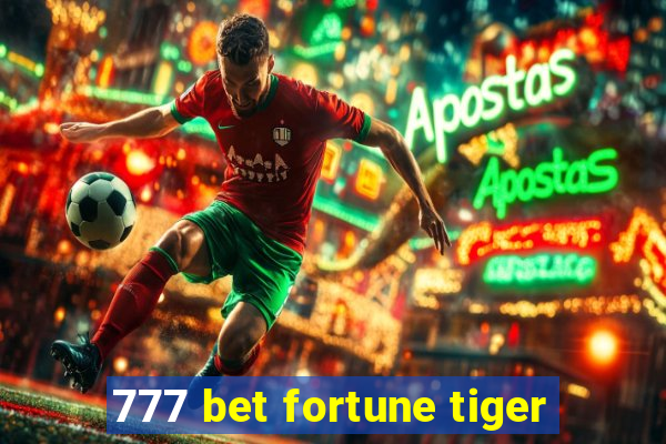 777 bet fortune tiger